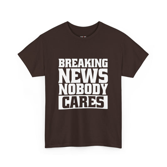 Breaking News Nobody Cares Unisex Cotton T-Shirt