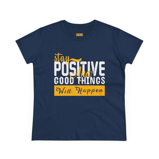 Stay Positive Women's Midweight Cotton Tee - Inspirational T-Shirt