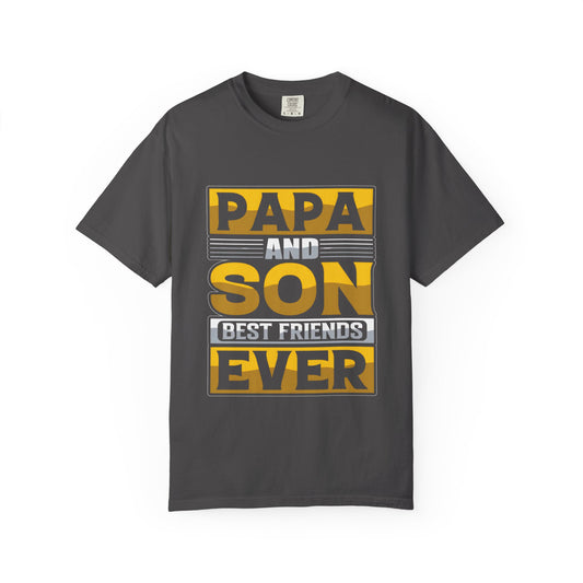 Papa and Son Best Friends Ever Unisex Garment-Dyed T-Shirt