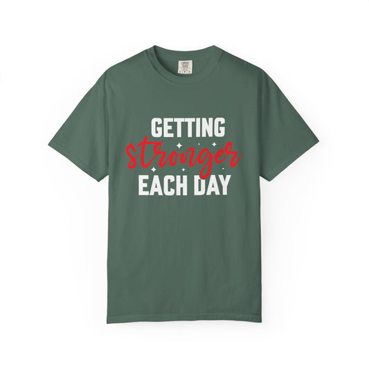 "Getting Stronger Each Day" - Unisex Motivational T-Shirt -
