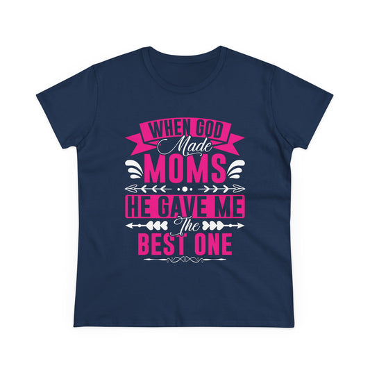 When God Made Moms, He Gave Me the Best One T-Shirt
