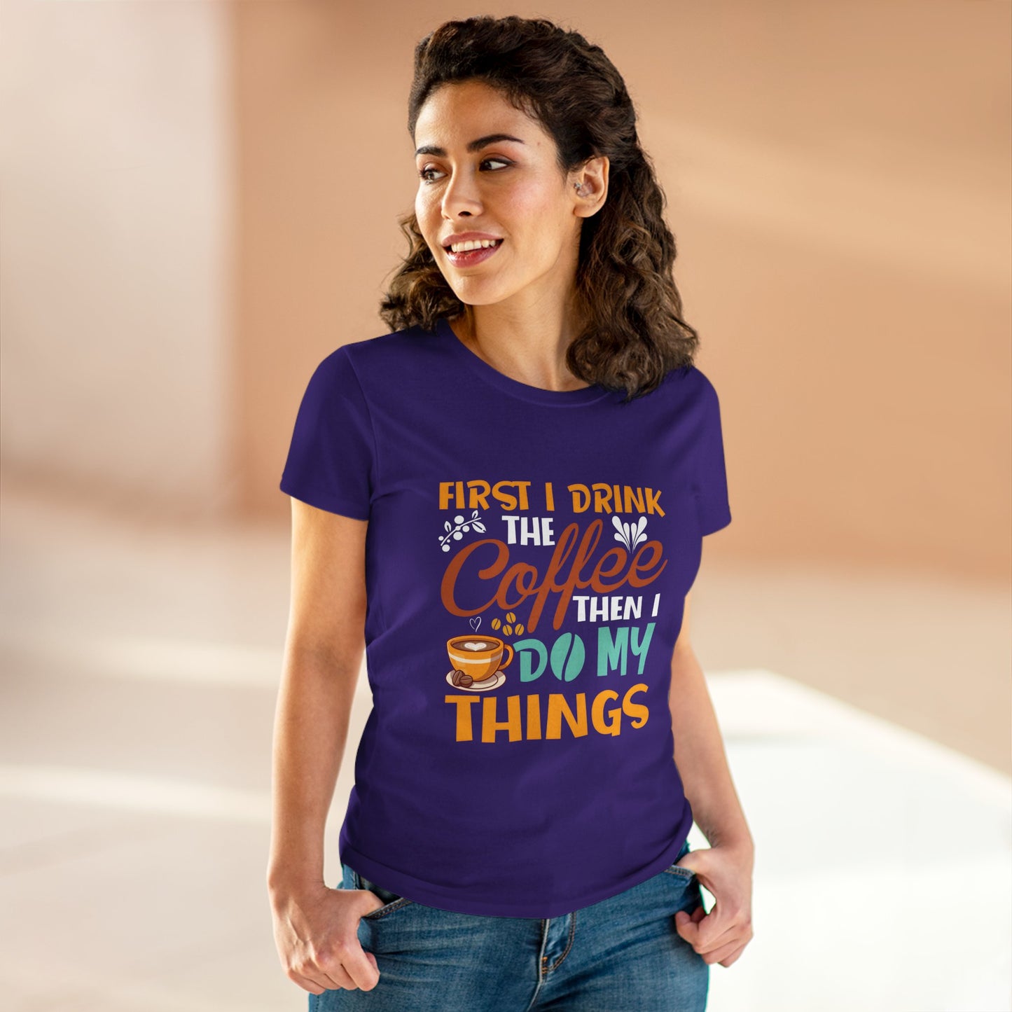 Funny Coffee Lover Women's Tee - First I Drink Coffee Then I Do My Things