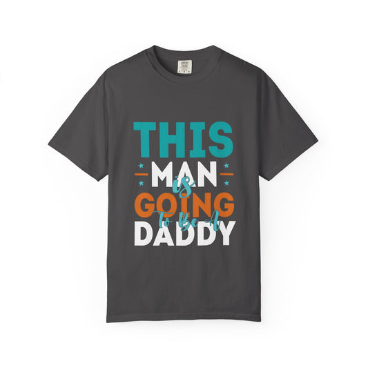 Funny Daddy-To-Be T-Shirt - Unisex Garment-Dyed Tee