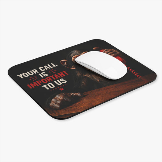 Funny Monkey 'Your Call Is Important To Us' Mouse Pad