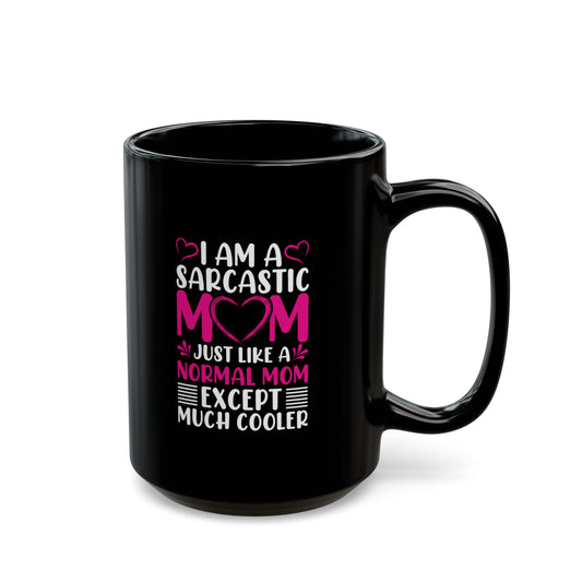 Sarcastic Mom Coffee Mug - 11oz or 15oz - Perfect Gift for Moms