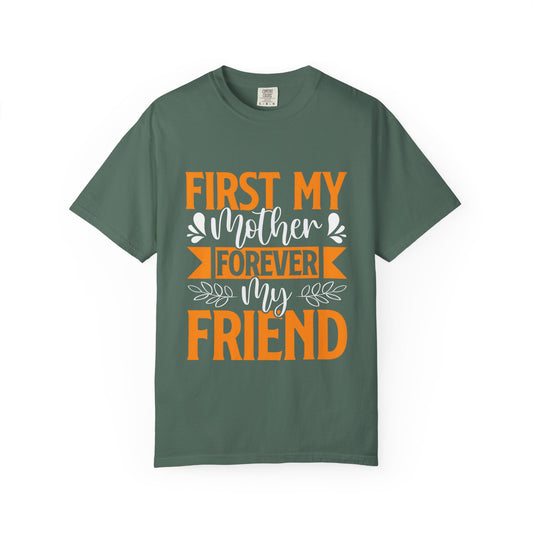 Mother's Day T-shirt - First My Mother Forever My Friend