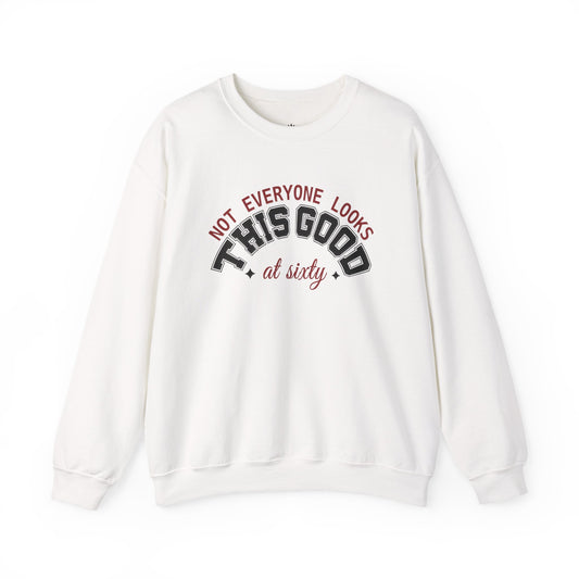 Custom Birthday Sweatshirt — "Not Everyone Looks This Good at ..." Crewneck