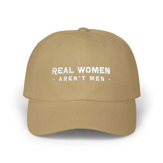 Real Women Aren't Men Classic Dad Cap — Feminist Statement Baseball Hat
