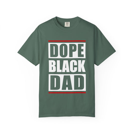 Dope Black Dad Garment-Dyed T-Shirt | Cool Dad Apparel