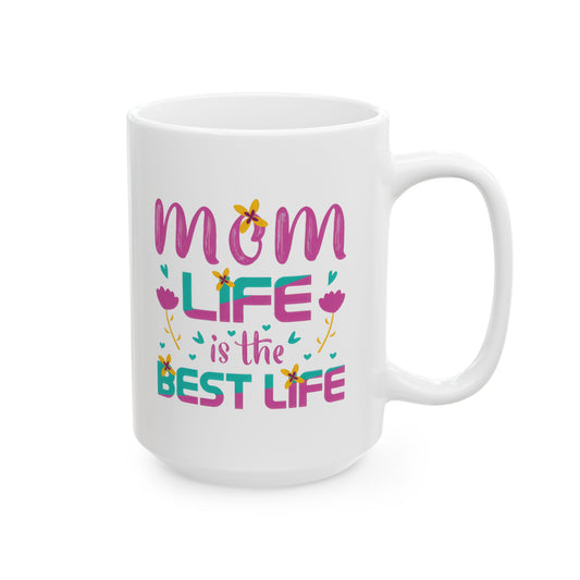 Mom Life Best Life Ceramic Mug - Perfect Gift for Mothers