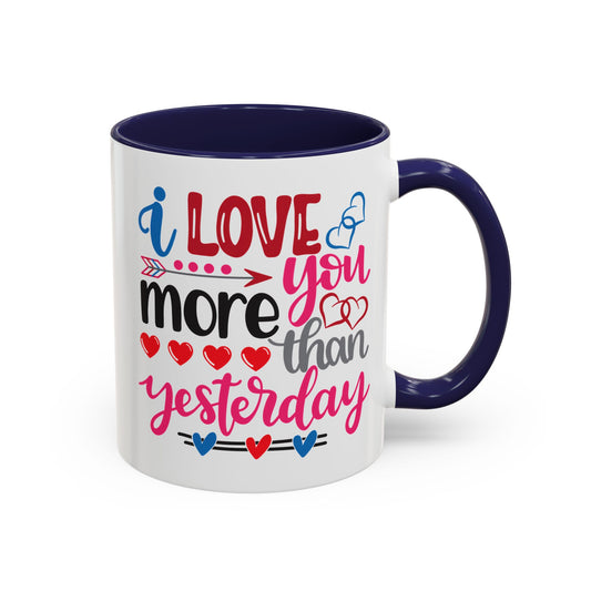Love You More Than Yesterday Coffee Mug, 11oz, 15oz