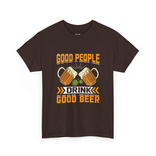 Good People Drink Good Beer - Beer Slogan Tee