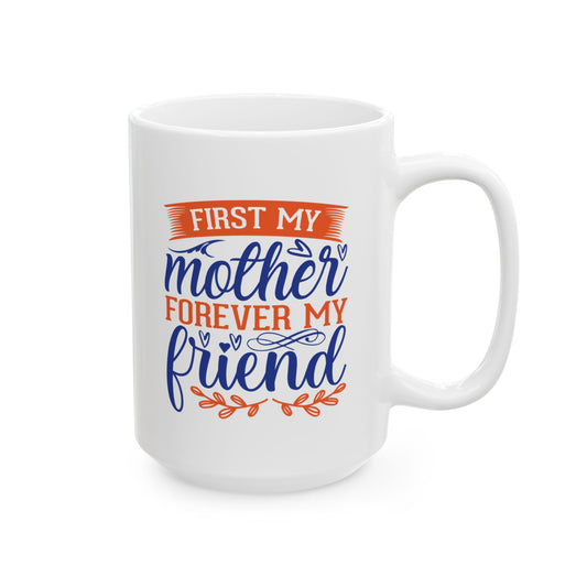 First My Mother Ceramic Mug — Sentimental Mother's Day Coffee Cup