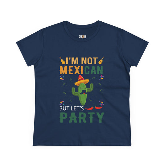 Women's Midweight Cotton Tee - 'I'm Not Mexican But Let's Party' Festival Shirt