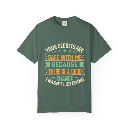 "Your Secrets Are Safe With Me" - Unisex Garment-Dyed T-Shirt