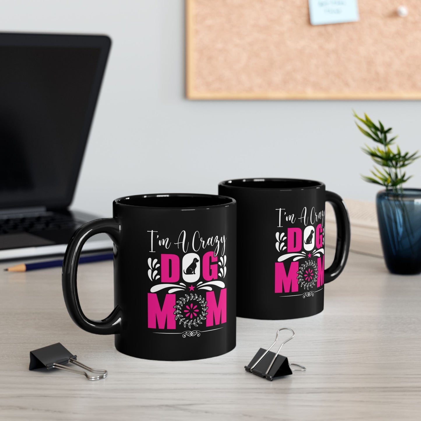Crazy Dog Mom Mug - Perfect Gift for Pet Lovers - 11oz & 15oz Black Ceramic