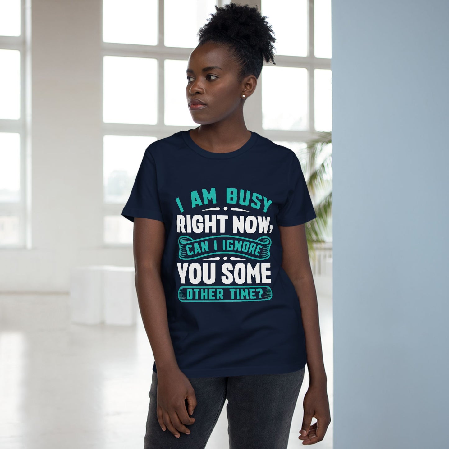 Women’s Relaxed Maple Tee - "I Am Busy Right Now, Can I Ignore You Some Other Time?"