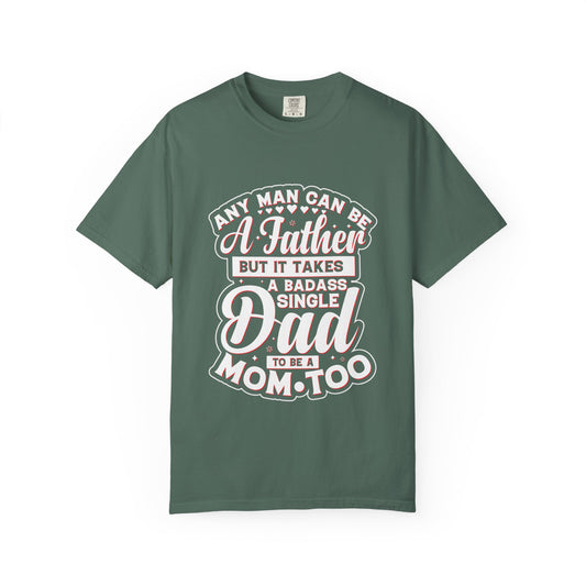 Badass Single Dad T-Shirt | Unisex Garment-Dyed Tee for Father's Day