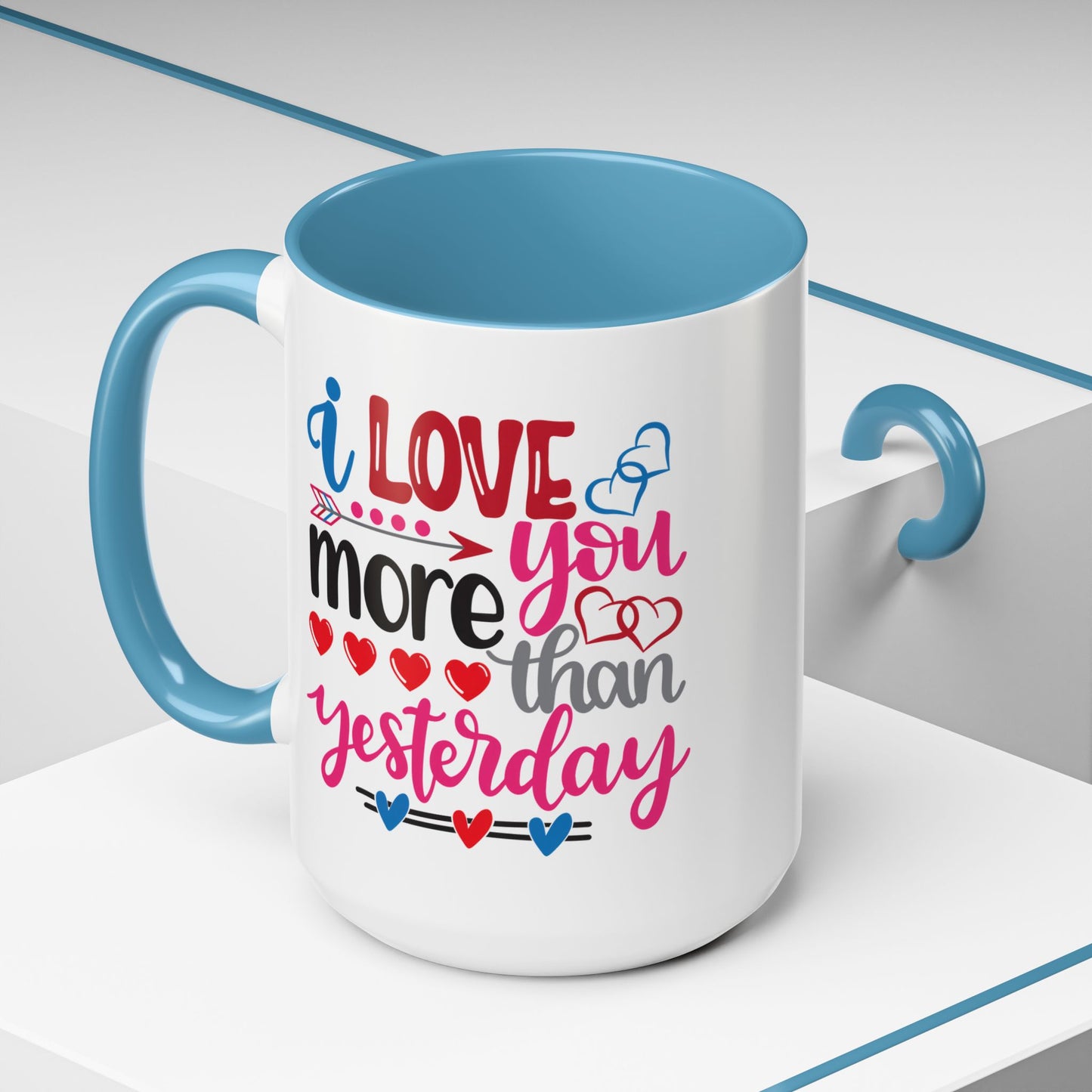 I Love You More Than Yesterday Coffee Mug, 11oz, 15oz