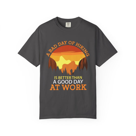 A Bad Day of Hiking Unisex Garment-Dyed T-Shirt | Outdoor Adventure Tee