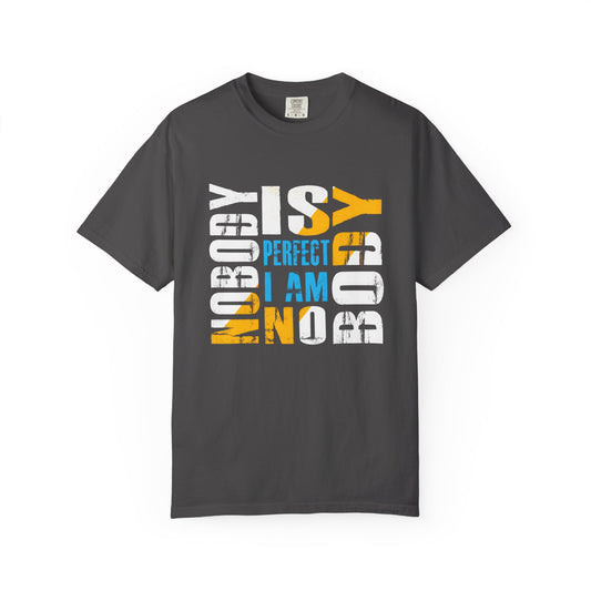 Nobody is Perfect Humorous Tee - Unisex Garment-Dyed T-Shirt