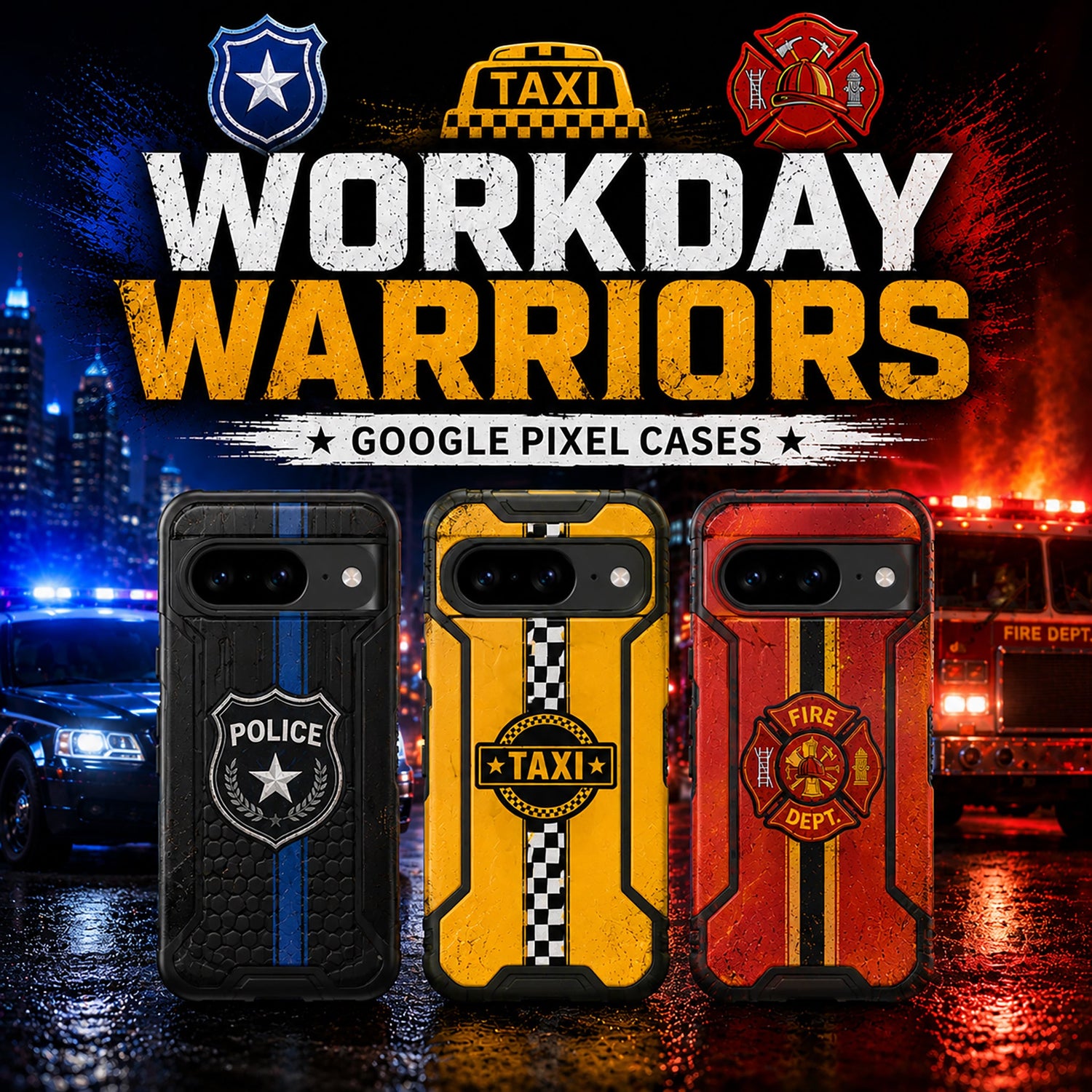 Workday Warriors Google Pixel cases with police, taxi, and firefighter designs.