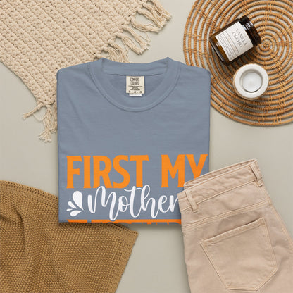 Mother's Day T-shirt - First My Mother Forever My Friend