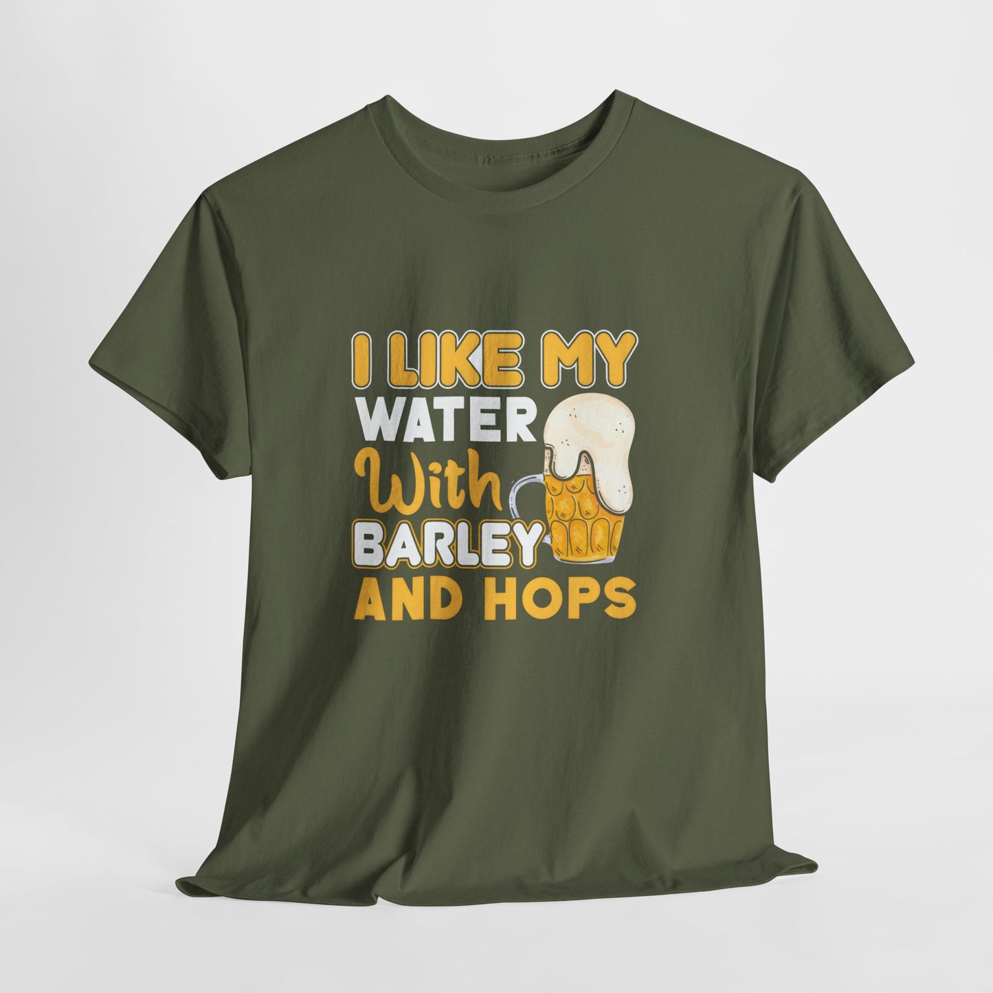 Funny Beer Slogan Tee, I Like My Water