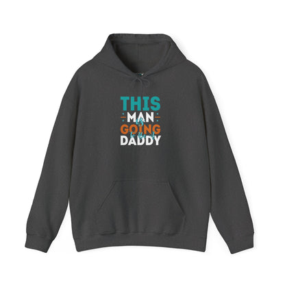 This Man Going Daddy Hooded Sweatshirt, Funny Gift for Dads