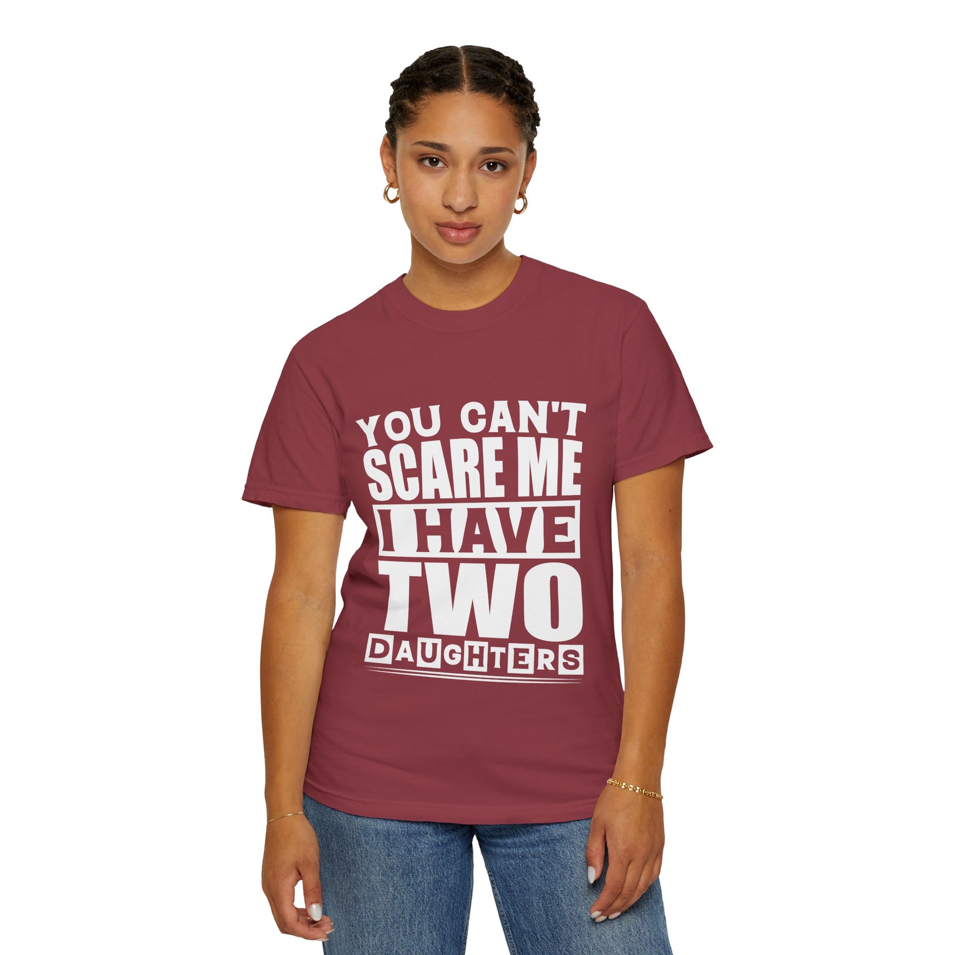 Funny Unisex T-Shirt, You Can't Scare Me, I Have Two Daughters