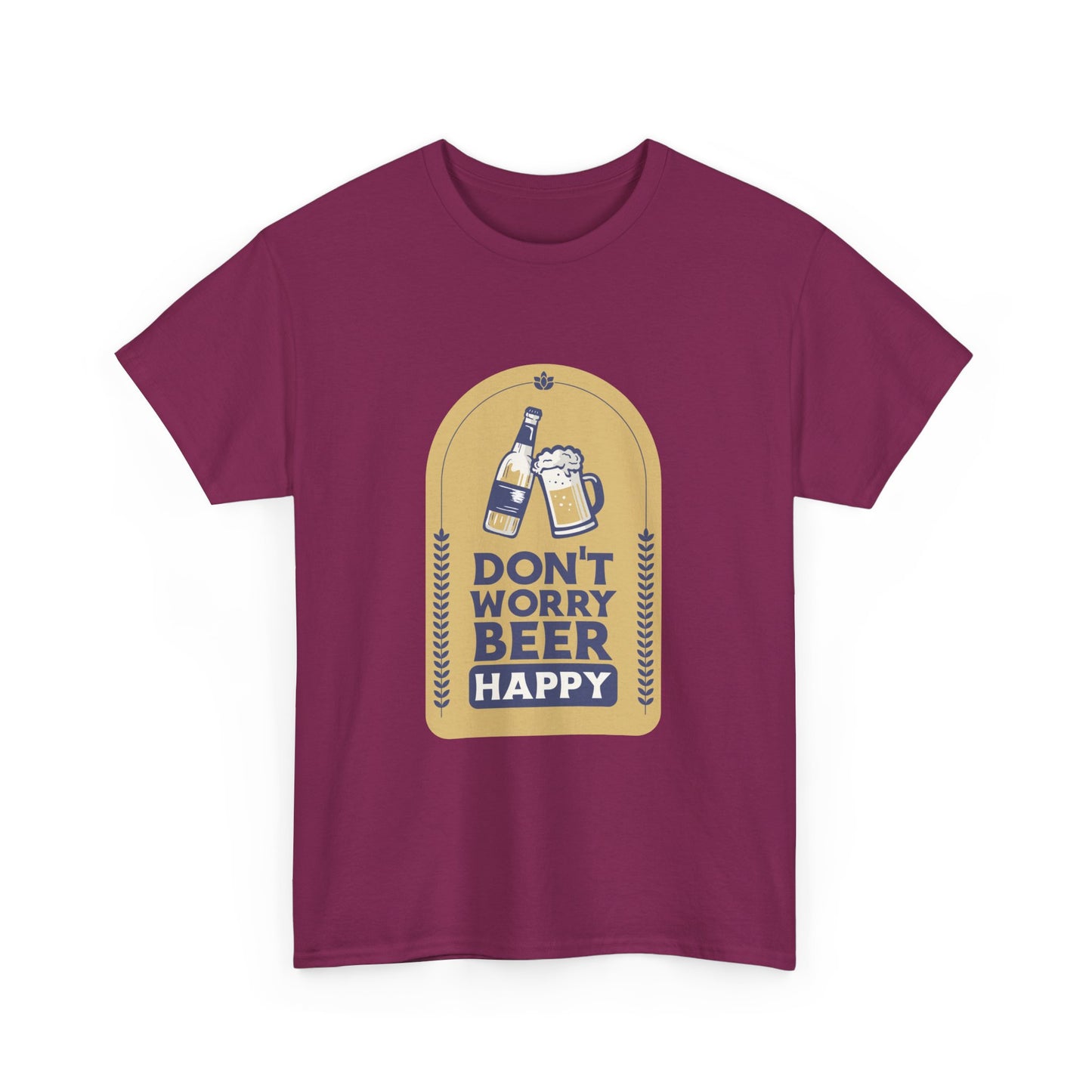 Don't Worry Beer Happy Pressure Unisex Heavy Cotton Tee