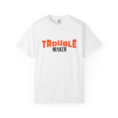 Trouble Maker T-Shirt - Unisex  Garment-Dyed Casual Tee for Fun-Lovers