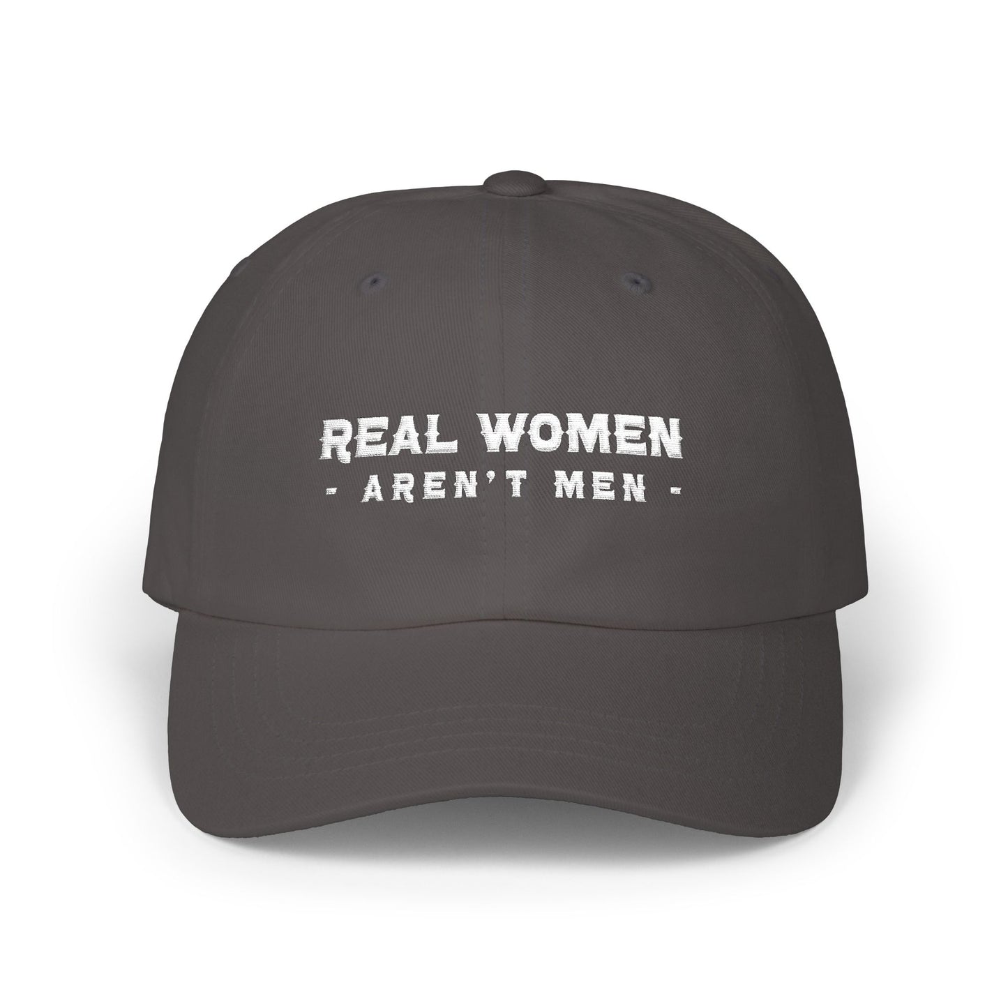 Real Women Aren't Men Classic Dad Cap — Feminist Statement Baseball Hat