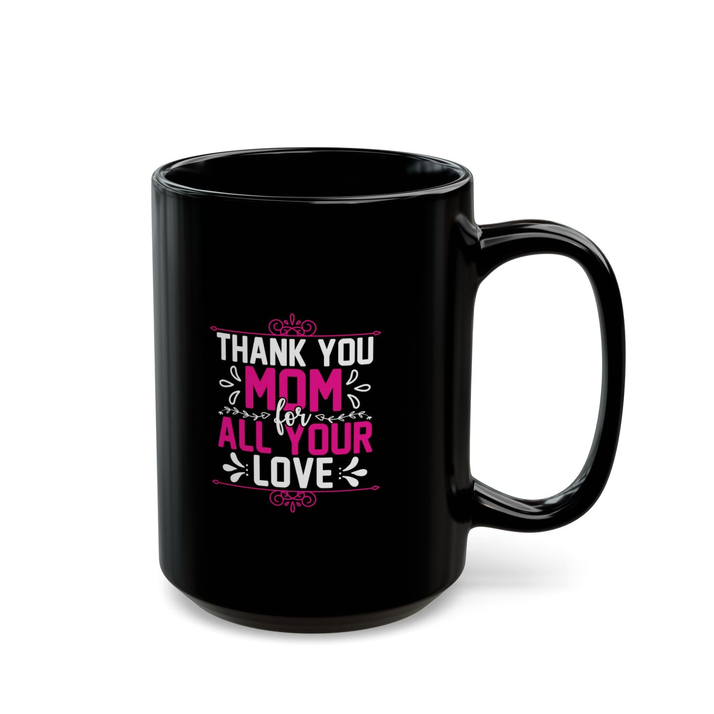 Thank You Mom Black Mug – Perfect Gift for Mother's Day – 11oz & 15oz Options