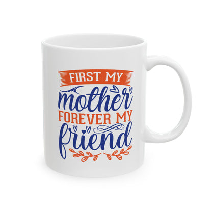 First My Mother Ceramic Mug — Sentimental Mother's Day Coffee Cup