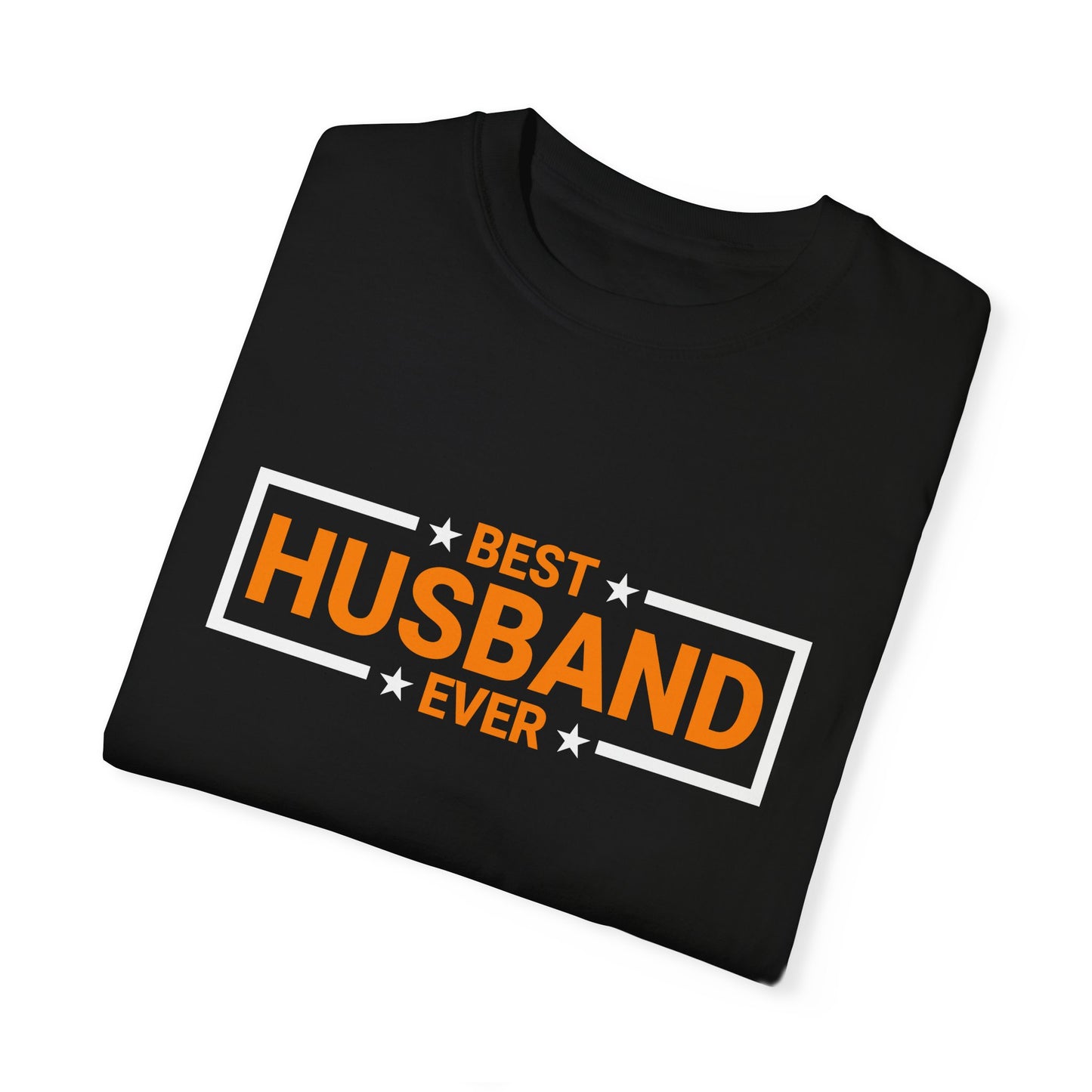 Best Husband Ever Unisex Garment-Dyed T-Shirt