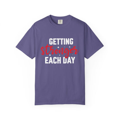 "Getting Stronger Each Day" - Unisex Motivational T-Shirt -
