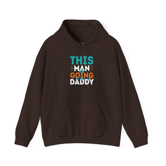 This Man Going Daddy Hooded Sweatshirt, Funny Gift for Dads