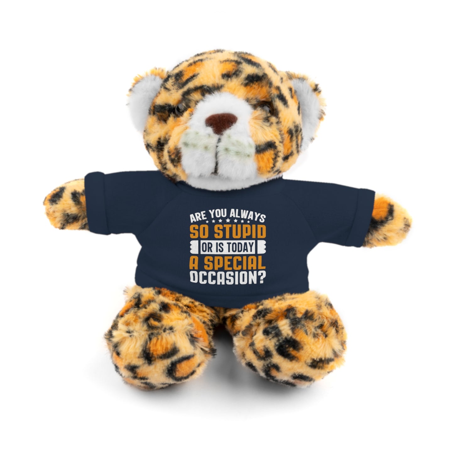 Adorable Stuffed Animal with Tee, Are You Always So Stupid