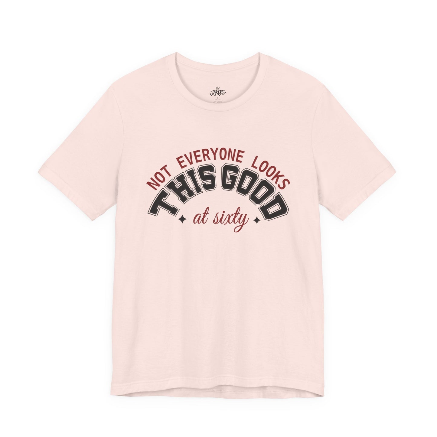 "Not Everyone Looks This Good" Funny Birthday T-Shirt