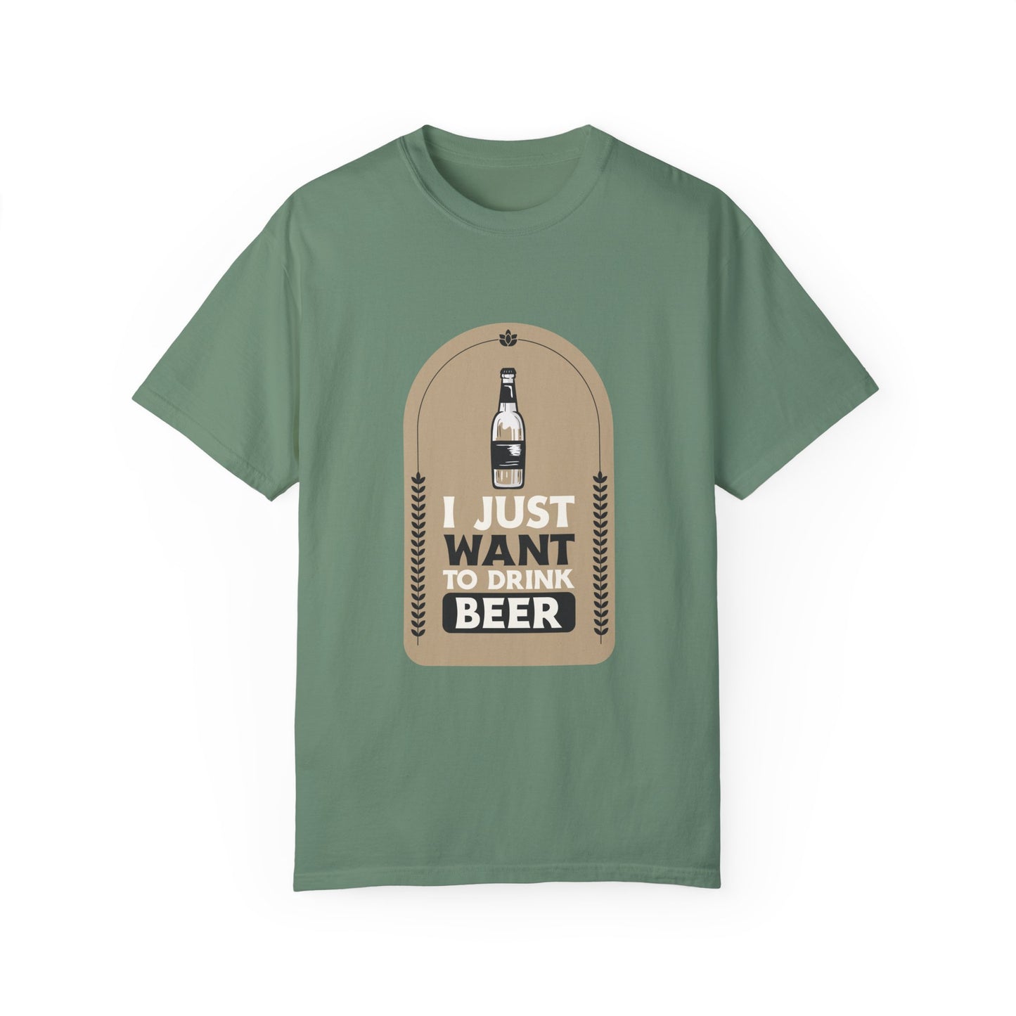 I Just Want To Drink Beer Pressure Unisex Garment-Dyed T-shirt