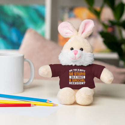 Adorable Stuffed Animal with Tee, Are You Always So Stupid