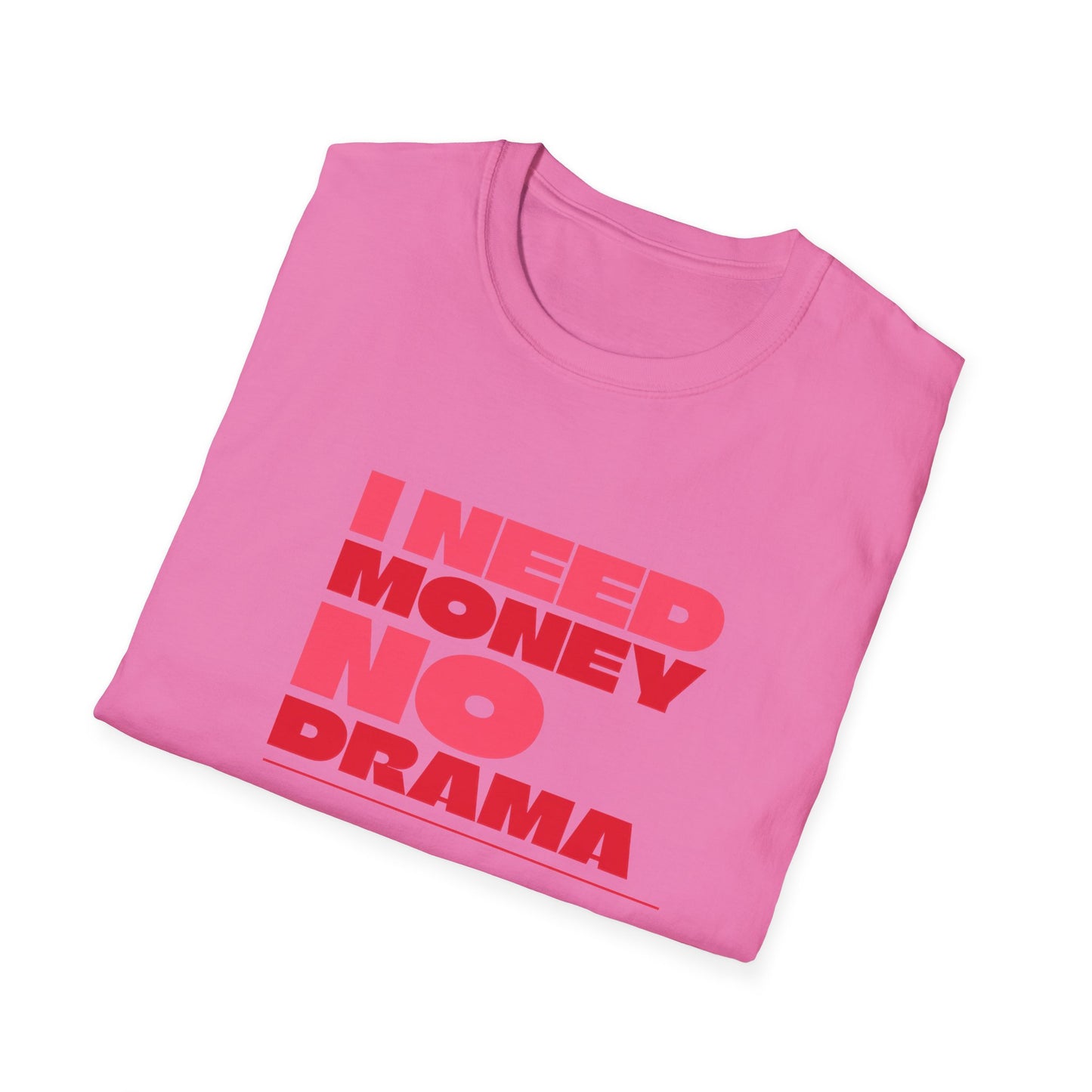 I Need Money No Drama Unisex Softstyle T-Shirt