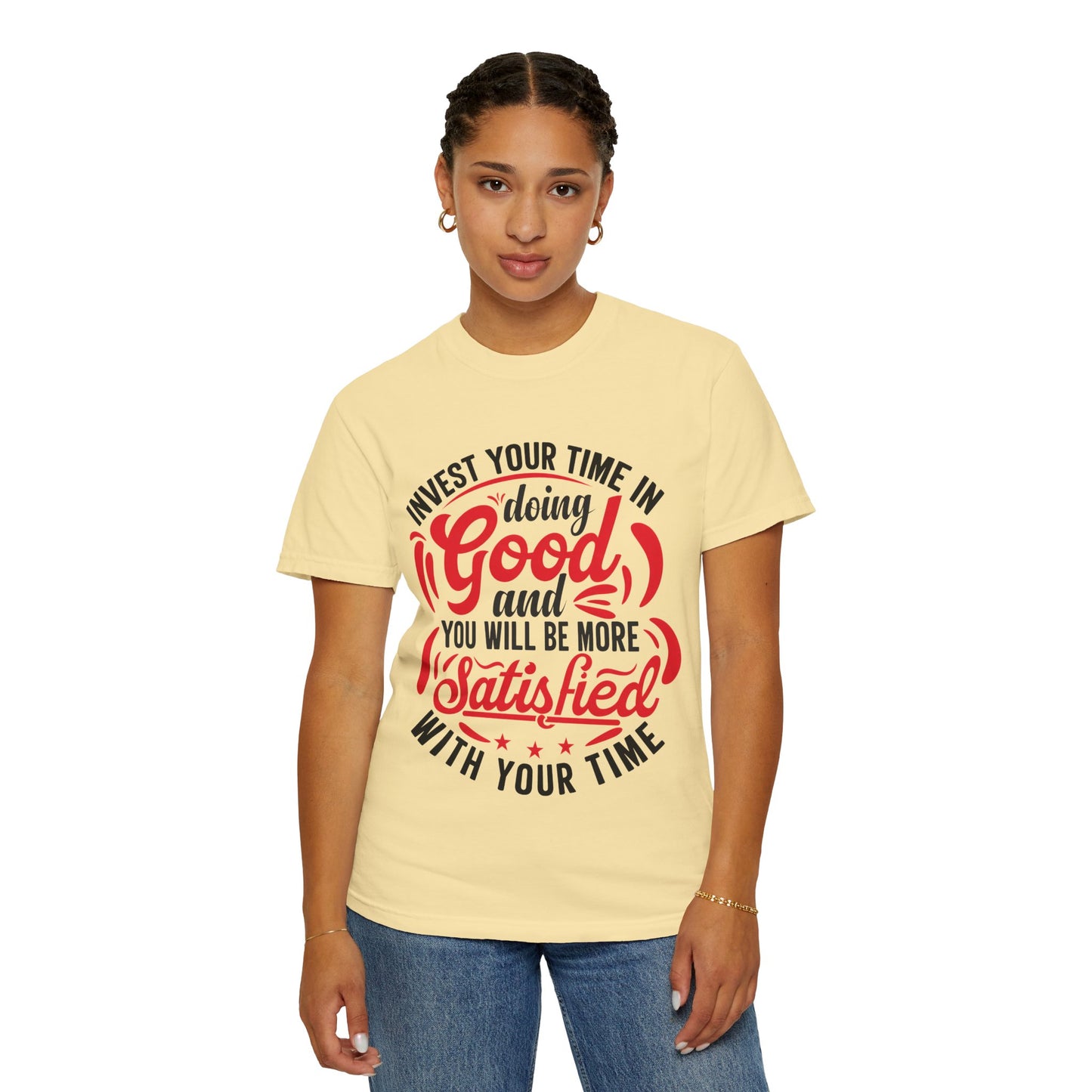 Motivational Unisex Garment-Dyed T-Shirt - 'Invest Your Time in Doing Good'