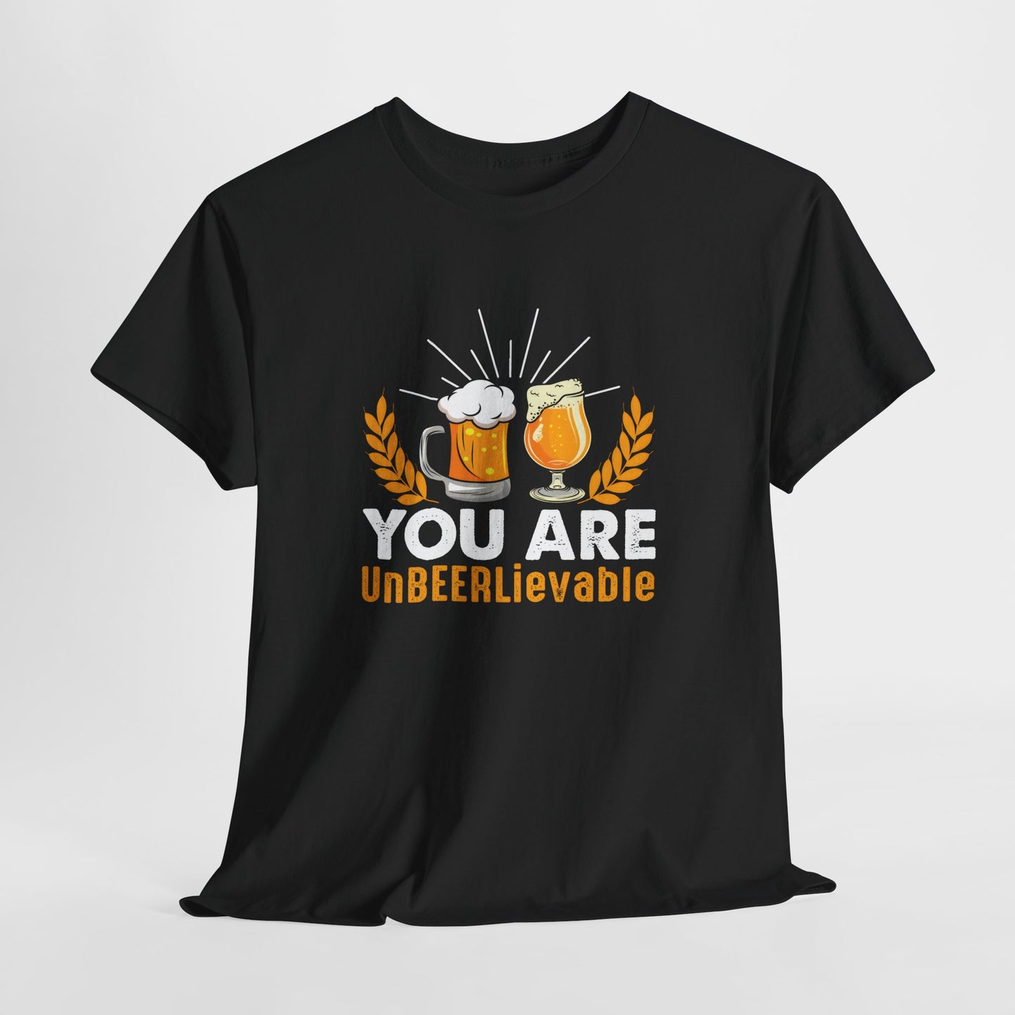 You Are UnBEERLievable - Funny Beer Slogan Tee