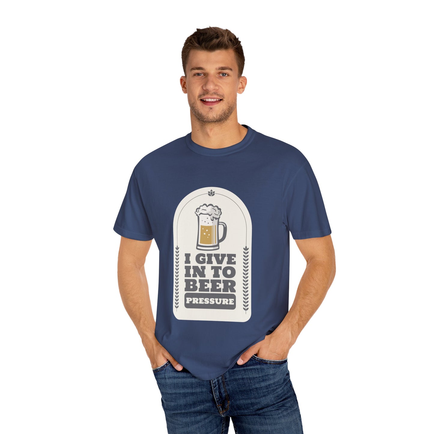 I Give In To Beer Pressure T-shirt