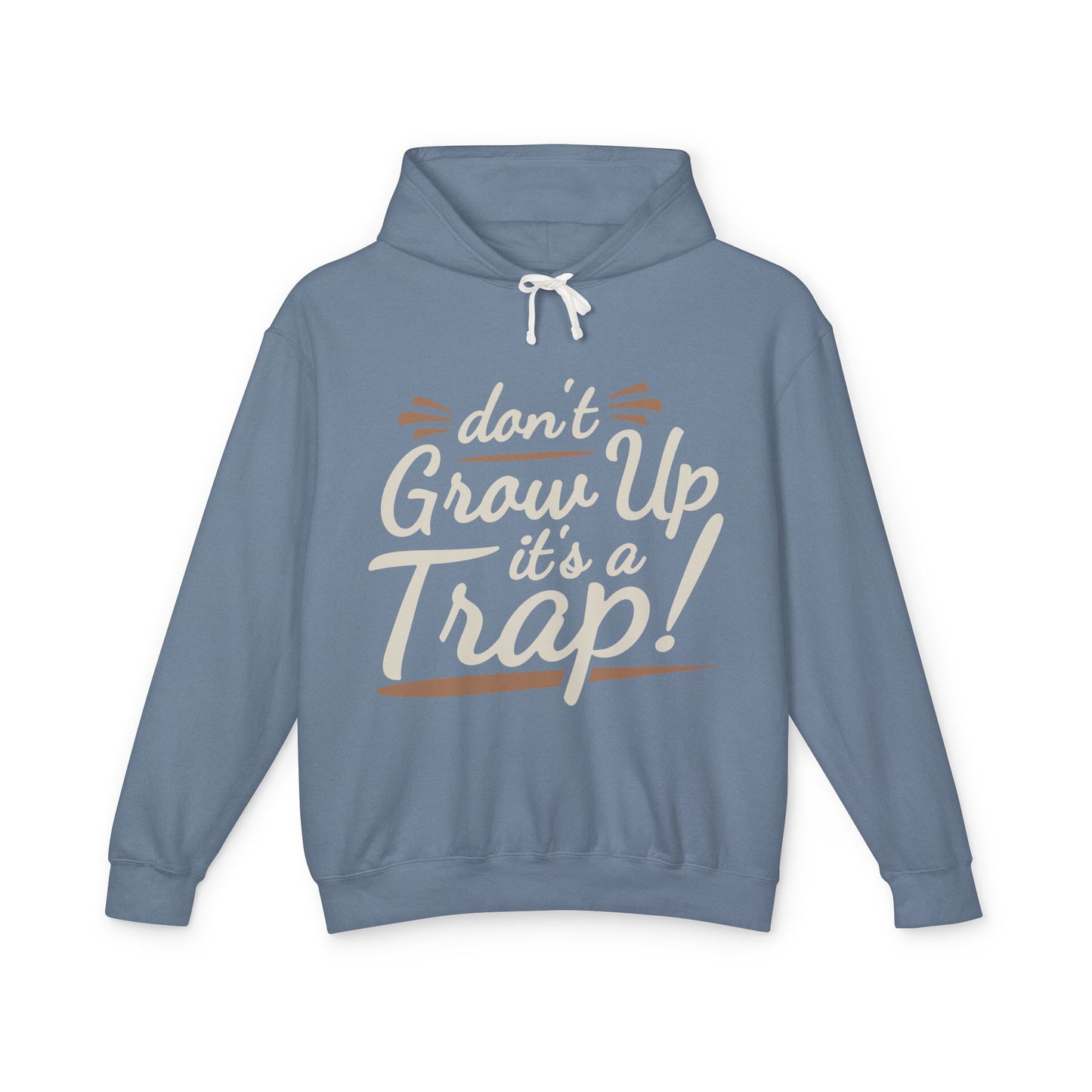 Don't Grow Up It's a Trap! Unisex Lightweight Hooded Sweatshirt, Fun Gift for Adults
