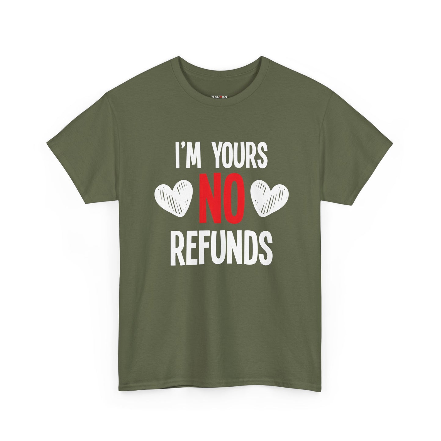 I'm Yours No Refounds Tee