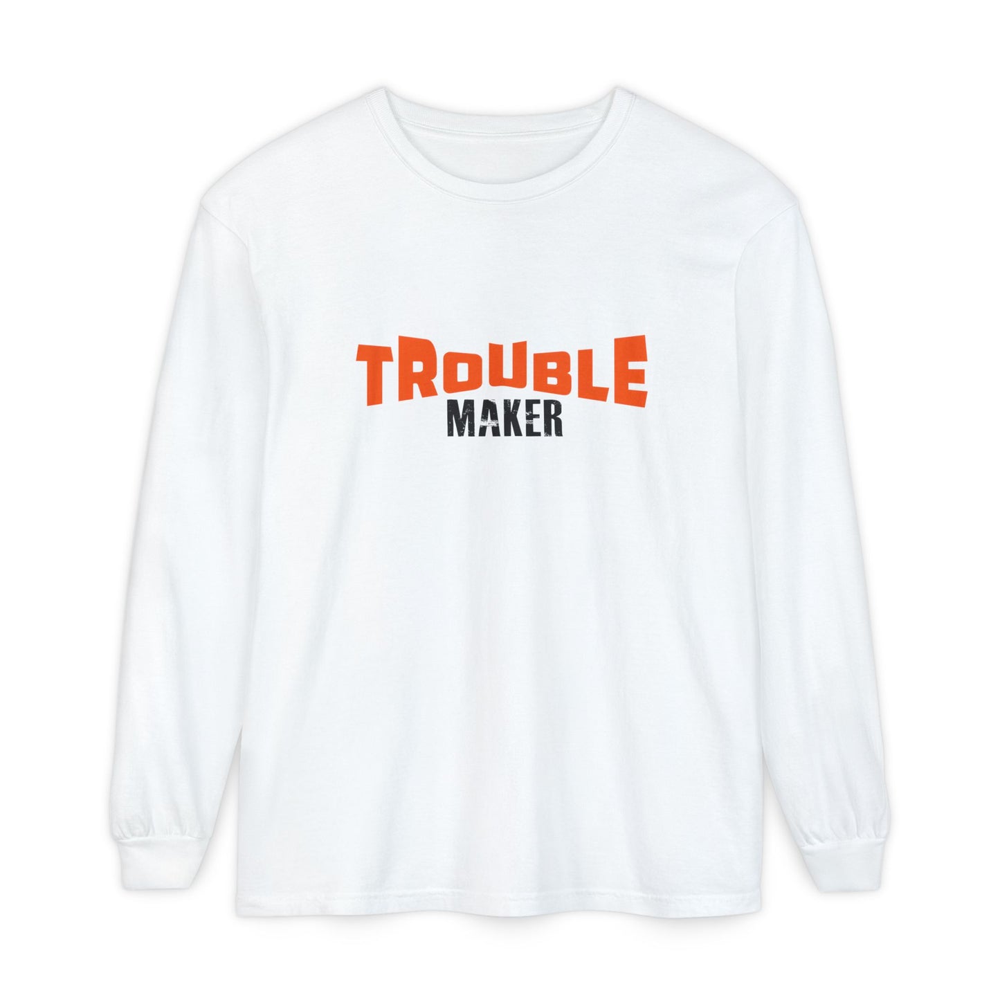 Trouble Maker Long Sleeve T-Shirt - Fun & Casual Unisex Wear