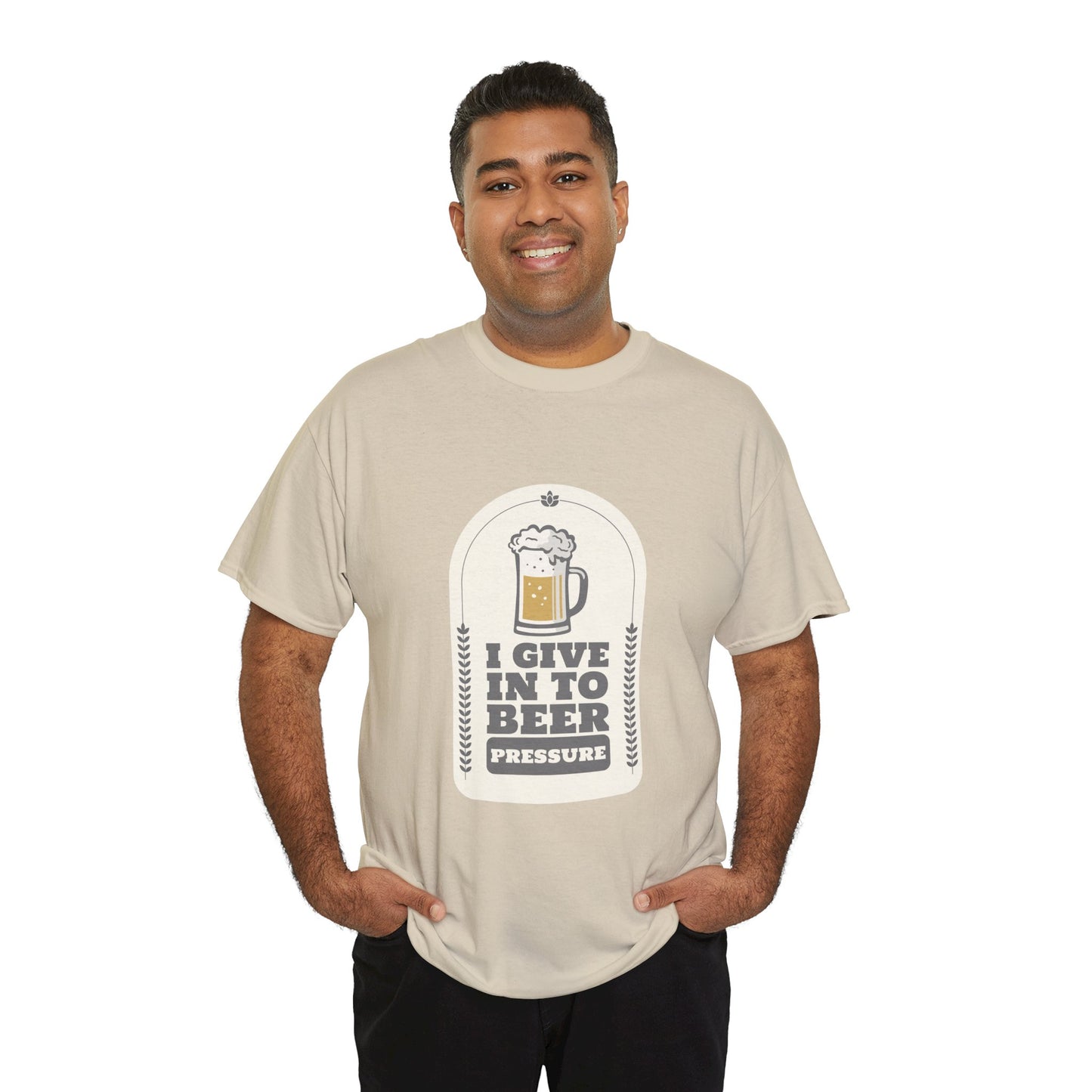 I Give In To Beer Pressure Unisex Heavy Cotton Tee